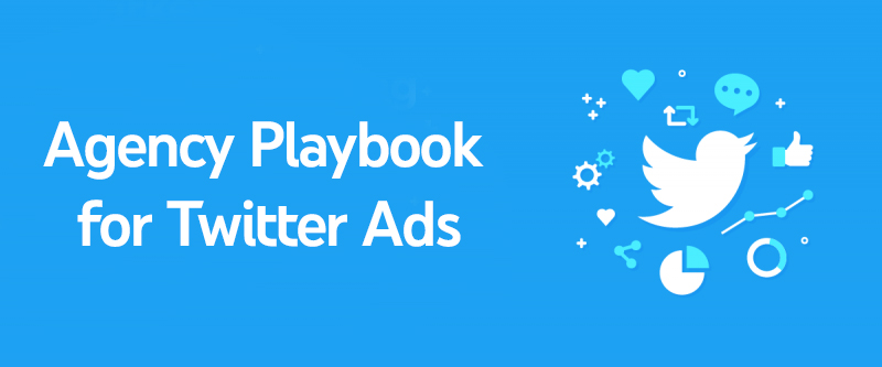 Agency Playbook for Twitter Ads