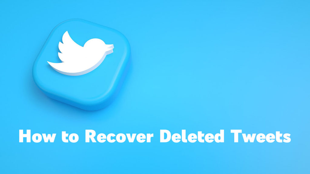 How to Recover Deleted Tweets