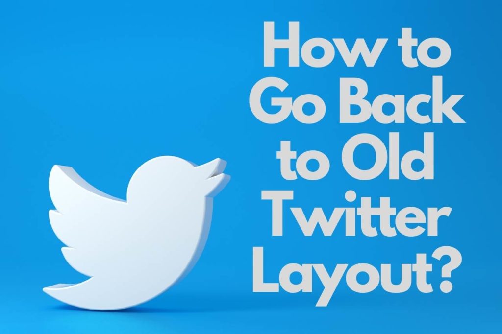 How to Go Back to Old Twitter Layout